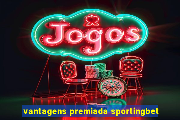 vantagens premiada sportingbet